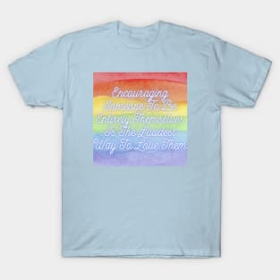 LGBTQ Pride Shirt, Bold Self-Love Message Tee, Empowerment Apparel, Perfect Gift for Encouraging Authenticity & Acceptance T-Shirt